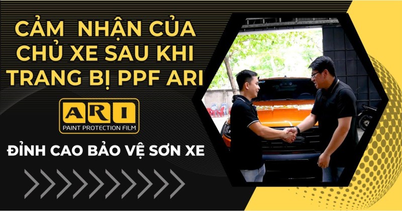 Cảm nhận của chủ xe Ford Ranger sau khi dán PPF ARI cho xe
