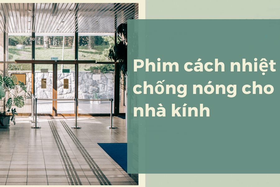 【TOP 】Dán phim cách nhiệt nhà kính Gò Vấp giá tốt nhất