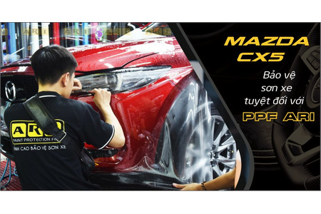 MAZDA CX5 bảo vệ sơn xe tuyệt đối với PPF ARI