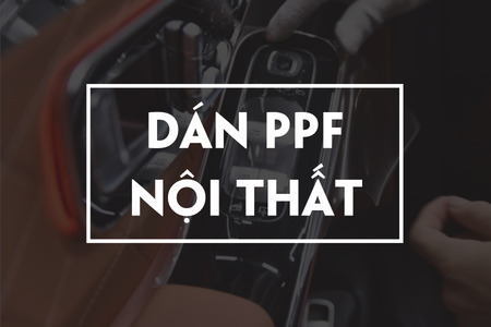 DÁN PPF NỘI THẤT Ô TÔ